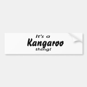 It's a a kangaroo thing! bumper sticker