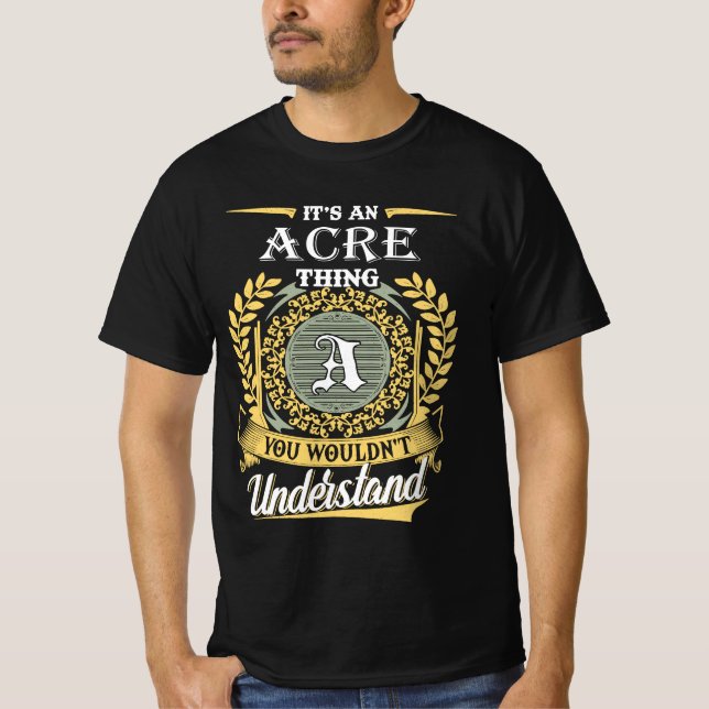 It's A Acre Thing You Couldn't Understand T-Shirt (Front)