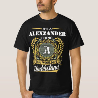 It's a ALEXZANDER Thing You Wouldn't Understand T-Shirt
