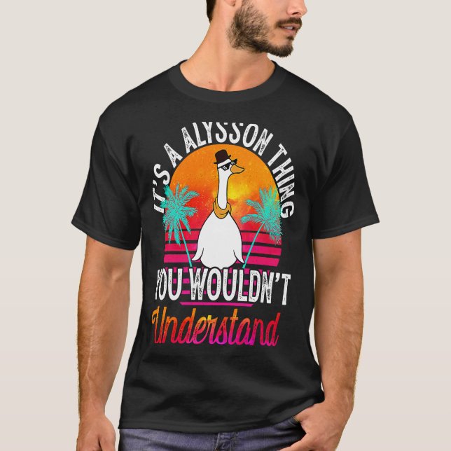 It's A Alysson Thing You Wouldn't Understand  Alys T-Shirt (Front)