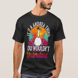 It's A Andrea Thing You Wouldn't Understand Andre T-Shirt