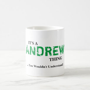 IT'S A ANDREW THING! You Wouldn't Understand Coffee Mug