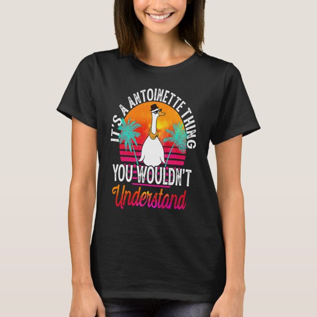 It's A Antoinette Thing You Wouldn't Understand An T-Shirt (Front)
