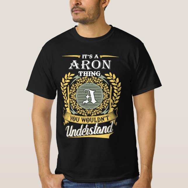 It's A Aron Thing You Couldn't Understand T-Shirt (Front)