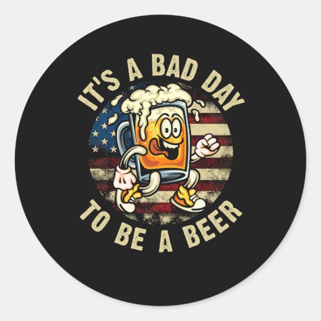 It'S A Bad Day To Be A Beer Drinking American Flag Classic Round Sticker (Front)