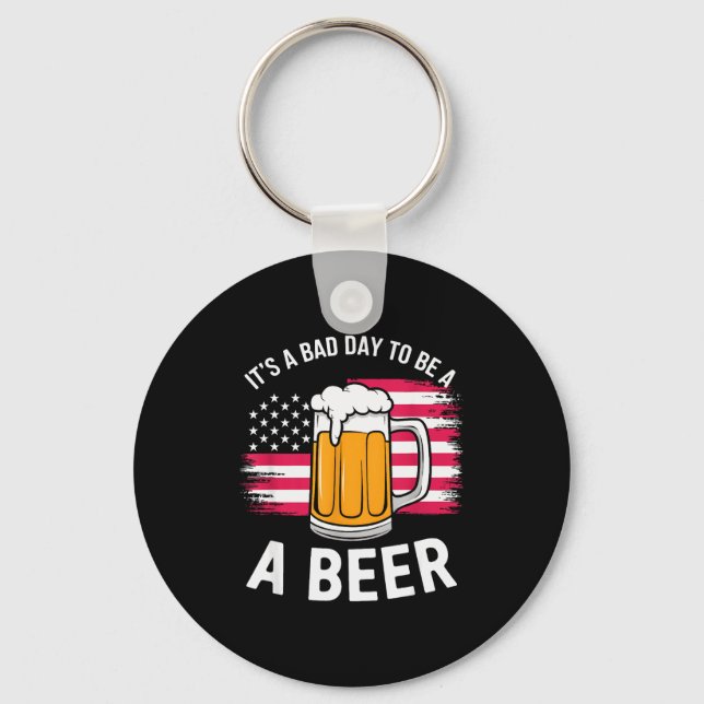 It's A Bad Day To Be A Beer Funny Drinking  Keychain (Front)