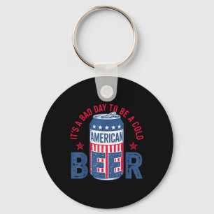 Its A Bad Day To Be A Cold Beer 4th Of July Americ Keychain