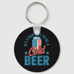 Its A Bad Day To Be A Cold Beer, 4th Of July Drink Keychain