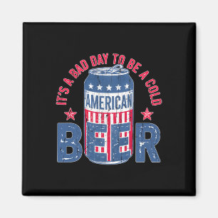 Its A Bad Day To Be A Cold Beer Magnet
