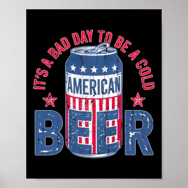 Its A Bad Day To Be A Cold Beer  Poster (Front)