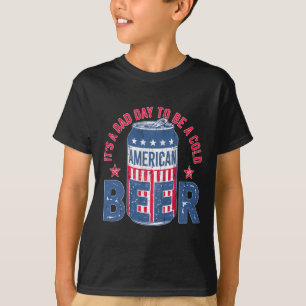 Its A Bad Day To Be A Cold Beer T-Shirt