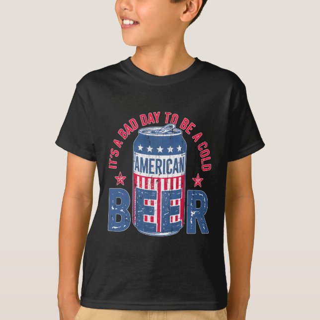 Its A Bad Day To Be A Cold Beer  T-Shirt (Front)
