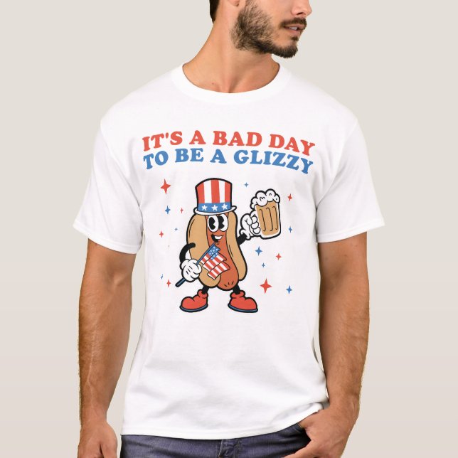It's A Bad Day To Be A Glizzy 4th Of July Hotdog T-Shirt (Front)