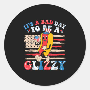 Its A Bad Day To Be A Glizzy Funny 4th Of July Hot Classic Round Sticker