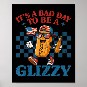 Its A Bad Day To Be A Glizzy, Funny Hot Dog 4th Of Poster