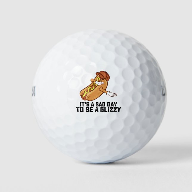 Its A Bad Day To Be A Glizzy Golf Balls (Front)