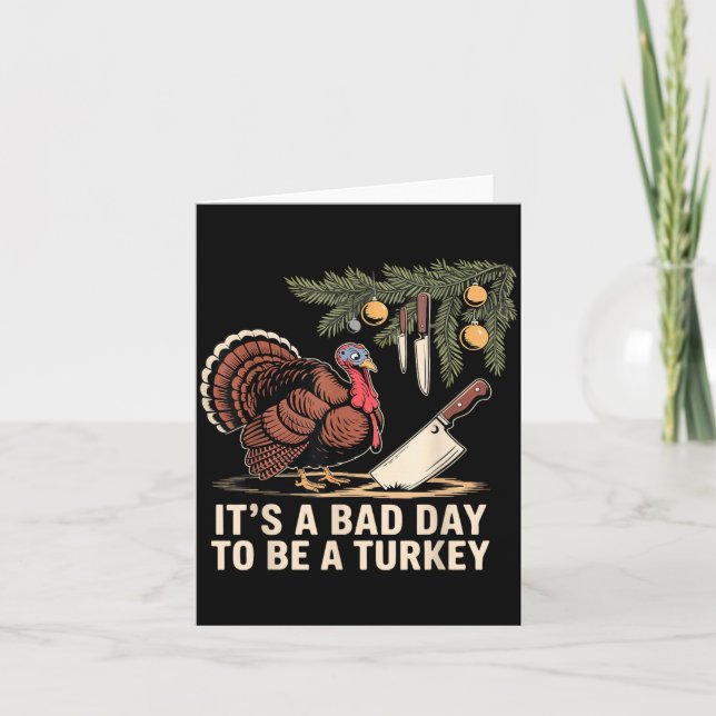 It's A Bad Day To Be A Turkey Funny Turkey Christm Card (Front)