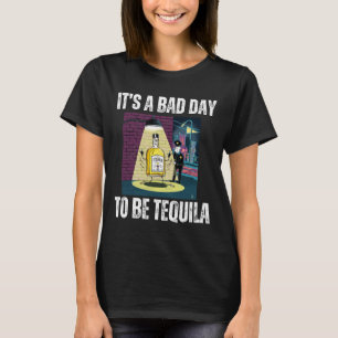 It's A Bad Day To Be Tequila Drinking Police Funny T-Shirt