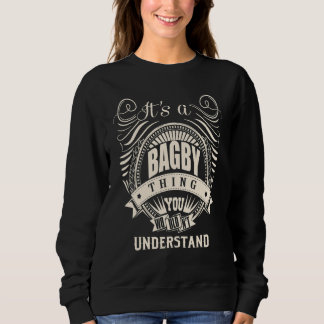 It's a BAGBY thing you wouldn't understand   Sweatshirt