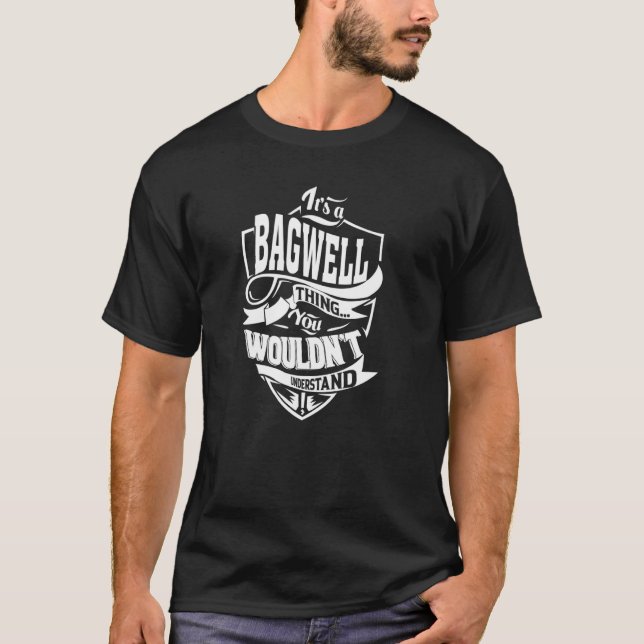 It's a BAGWELL Thing T-Shirt (Front)