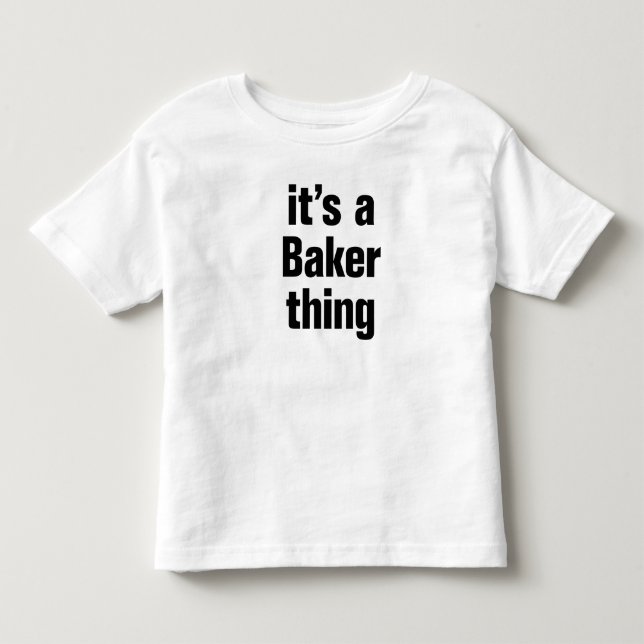 its a baker thing toddler t-shirt (Front)
