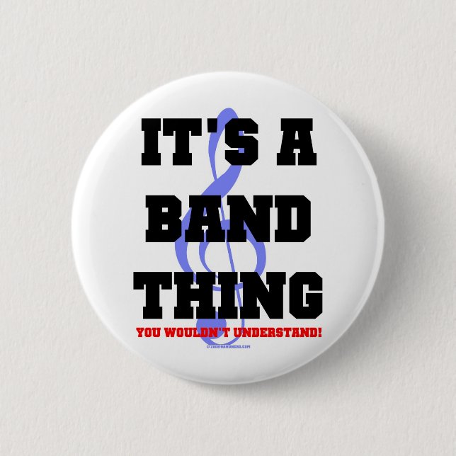 It's A Band Thing 2 Inch Round Button (Front)