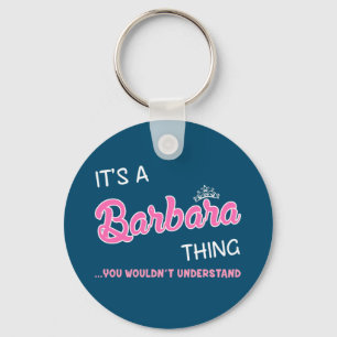 It's a Barbara thing you wouldn't understand Keychain