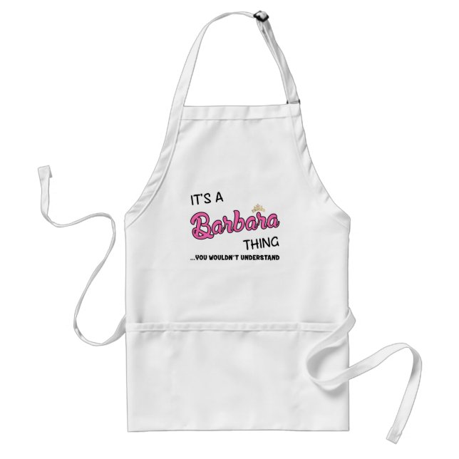It's a Barbara thing you wouldn't understand Standard Apron (Front)