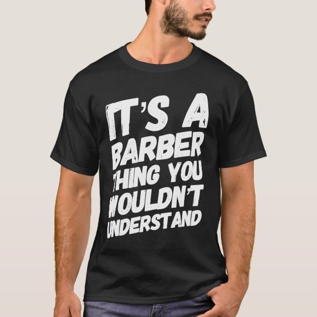 It's A Barber Thing You Wouldn't Understand T-Shirt (Front)