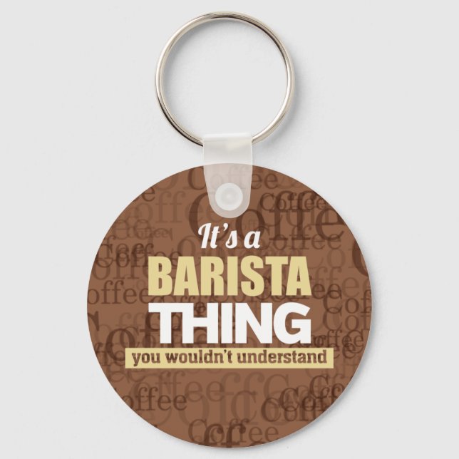 It's a barista thing you wouldn't understand keychain (Front)