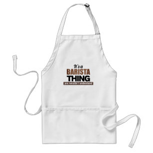 It's a barista thing you wouldn't understand standard apron