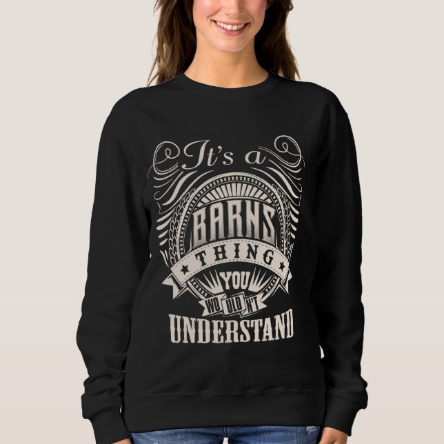 It's A BARNS Thing You Wouldn't Understand BARNS F Sweatshirt (Front)