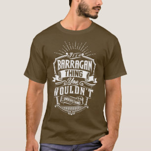 It's A BARRAGAN Thing You Wouldn't Understand Name T-Shirt