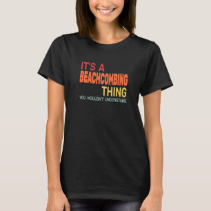 It's a Beachcombing Thing retro beachcomb beachco T-Shirt