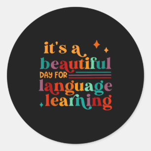 It's A Beautiful Day For Language Learning Teacher Classic Round Sticker