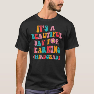 It's A Beautiful Day For Learning 3rd Grade Teache T-Shirt