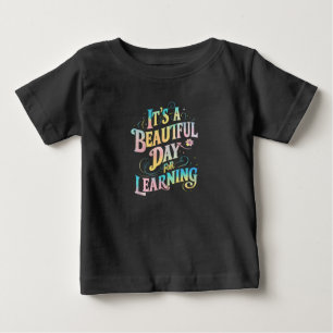 It's a Beautiful Day for Learning Back To School Baby T-Shirt