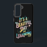 It's a Beautiful Day for Learning Back To School Samsung Galaxy Case<br><div class="desc">It's a Beautiful Day for Learning Back To School</div>
