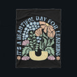 It's A Beautiful Day For Learning Back To School T Fleece Blanket<br><div class="desc">It's A Beautiful Day For Learning Back To School Teacher</div>