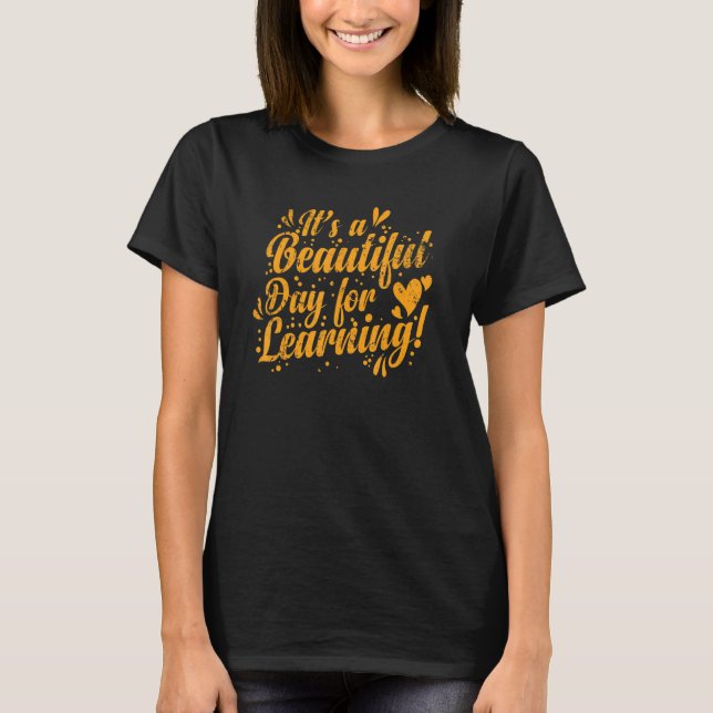 It's a Beautiful Day for Learning Profession T-Shirt (Front)