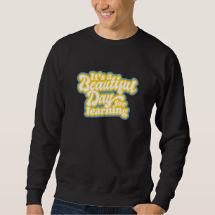 Its a Beautiful Day For Learning retro vintage sty Sweatshirt