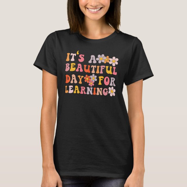 It's A Beautiful Day for Learning T-Shirt (Front)