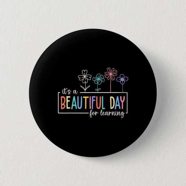 It's A Beautiful Day For Learning Teacher Students 2 Inch Round Button (Front)