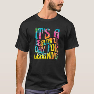 It'S A Beautiful Day For Learning Teacher Students T-Shirt