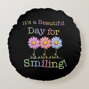 Its a Beautiful Day for Smiling Graphic - Round Th Pillow
