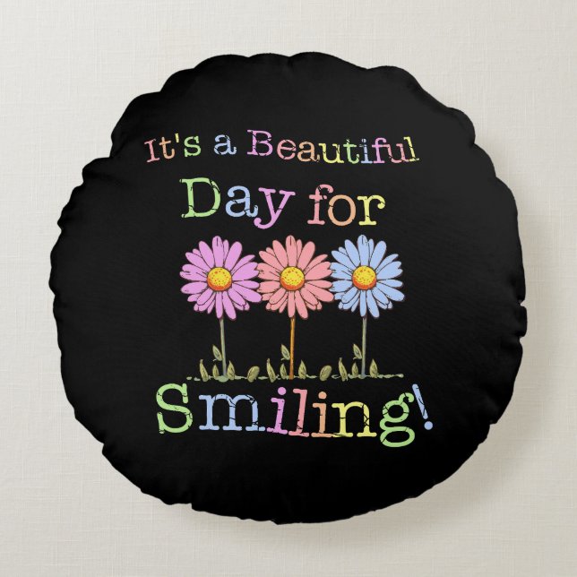 Its a Beautiful Day for Smiling Graphic - Round Th Pillow (Front)