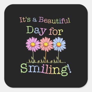 Its a Beautiful Day for Smiling Graphic - Square S Square Sticker