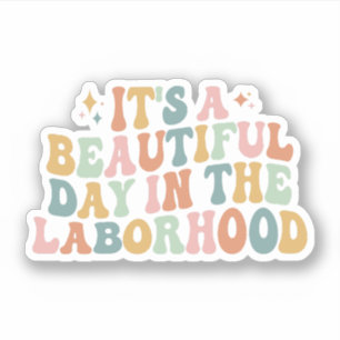 It's A Beautiful Day In The Laborhood L&D Nurse