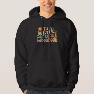 It's A Beautiful Day In the Laborhood Labor Delive Hoodie