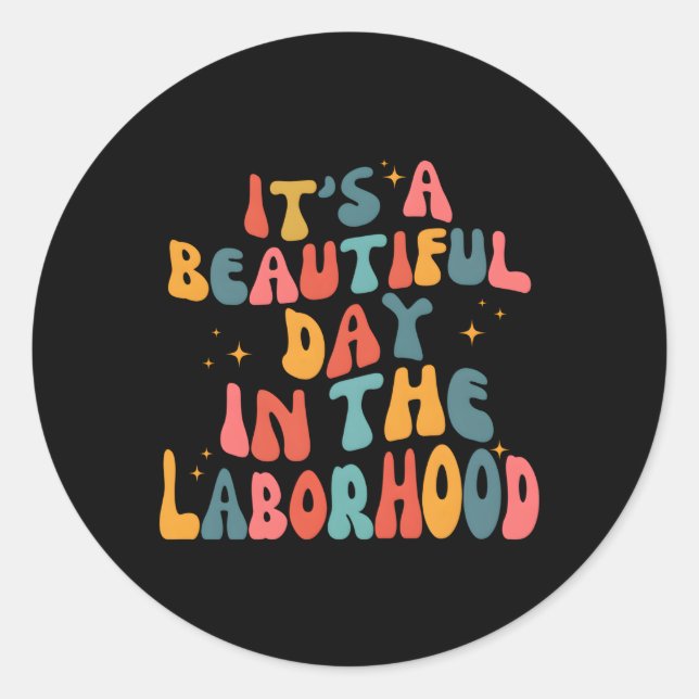 It'S A Beautiful Day In The Laborhood Ld Nurse Classic Round Sticker (Front)